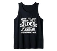 I Don't Feel Like I'm Getting Older It's More Like Warranty Tank Top