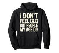 I Don't Feel Old But People My Age Do Midlife Humor - Pullover Hoodie