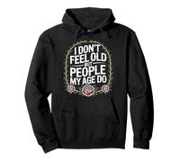 I Don't Feel Old But People My Age Do Midlife Humor |- Pullover Hoodie
