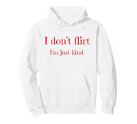 I Don't Flirt I'm Just Kind Sassy Bold Confident Humor Pullover Hoodie