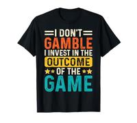 I Don't Gamble I Invest The Outcome Of The Game T-Shirt