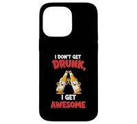 I Don't Get Drunk Funny Party Quote Case for iPhone 14 Pro Max