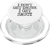 I Don't Get Drunk I Get Saucy Funny Drinking PopSockets PopGrip for MagSafe