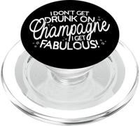 I Don't Get Drunk On Champagne I Get Fabulous Drink Party PopSockets PopGrip for MagSafe