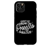 I Don't Get Drunk On Prosecco I Get Fabulous Drink Party Case for iPhone 11 Pro