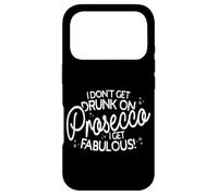I Don't Get Drunk On Prosecco I Get Fabulous Drink Party Case for iPhone 17 Pro