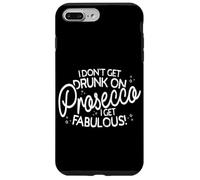 I Don't Get Drunk On Prosecco I Get Fabulous Drink Party Case for iPhone 7 Plus/8 Plus