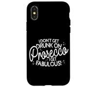 I Don't Get Drunk On Prosecco I Get Fabulous Drink Party Case for iPhone X/XS