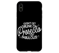 I Don't Get Drunk On Prosecco I Get Fabulous Drink Party Case for iPhone XS Max