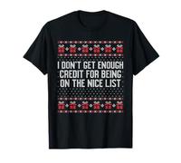 I Don't get Enough Credit for Being on The Nice List Sweater T-Shirt