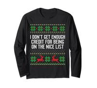 I Don't get Enough Credit for Being on The Nice List Ugly Long Sleeve T-Shirt