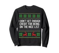 I don't get enough credit for being on the nice list ugly Sweatshirt