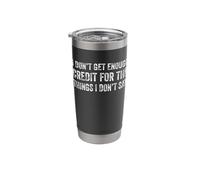 I Don't Get Enough Credit for The Things I Don't Say Stainless Steel Insulated Tumbler