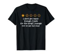 I Don't get Enough Credit for the Things i Manage not to say Value Graphic T-Shirt