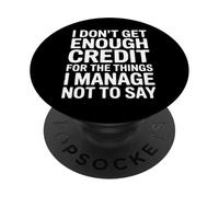 I Don't Get Enough Credit Funny Sarcastic Quote Humor PopSockets Adhesive PopGrip