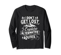 I Don't Get Lost I Explore Alternative Routes - Hiker Hiking Long Sleeve T-Shirt
