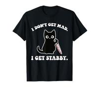 I Don't Get Mad I Get Stabby Cat Design T-Shirt