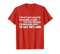 I Don't get Nearly Enough Credit for the Things i Manage not T-Shirt, Men, Red, Medium