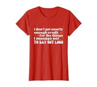 I Don't get Nearly Enough Credit for the Things i Manage not T-Shirt, Women, Red, X-Large
