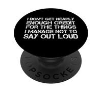 I Don't Get Nearly Enough Credit Sarcastic Funny Saying PopSockets Adhesive PopGrip