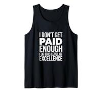 I Don't Get Paid Enough for This Level of Excellence Tank Top