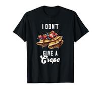 I Don't Give A Crepe Thin Pancakes Crêperie French Pastry T-Shirt
