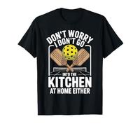 I Don't Go Into The Kitchen Paddleball Funny Pickleball T-Shirt