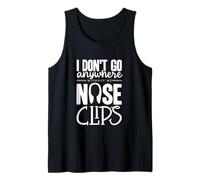 I Dont Go Nose Clips Synchronized Swimming Synchro Swimmer Tank Top