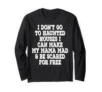 I Don't Go to Haunted Houses I Can Make My Mama Long Sleeve T-Shirt