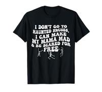 I Don't Go to Haunted Houses I Can Make My Mama Mad Skeleton T-Shirt