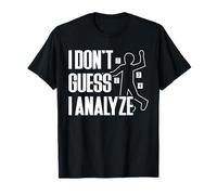 I Dont Guess I Analyze Forensic Science T-Shirt