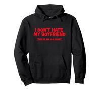 I Don't Hate My Boyfriend (This is an old shirt) Pullover Hoodie