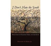 I Don't Hate the South: Reflections on Faulkner, Family, and the South by Housto