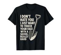 I Don't Hate You I Just Want to Touch Your Face Funny T-Shirt