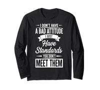 I Don't Have a Bad Attitude I Just Have Standards Offensive Long Sleeve T-Shirt