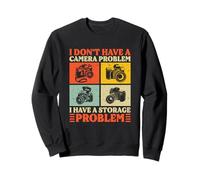 I Don't Have A Camera Problem Funny Photographer Collector Sweatshirt