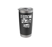 I Don't Have a Clue Stainless Steel Insulated Tumbler