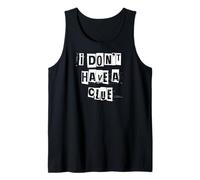 I Don't Have a Clue Tank Top