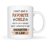 I Don't Have A Favorite Child (But If I Did It’S You) Novelty Mug - 11 Oz Ceramic Cup - Funny Daughter in Law Gifts - Birthday/New Year/Christmas Gifts