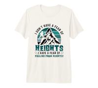 I Don't Have a Fear of Heights - Bouldering Rock Climber Premium T-Shirt