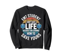 I Don't Have A Life Because I Am Learning How To Save Yours Sweatshirt