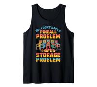 I Dont Have a Pinball Problem I Have a Storage Problem Tank Top