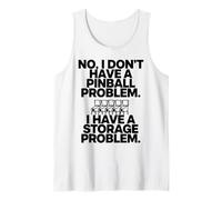 I Dont Have a Pinball Problem I Have a Storage Problem Tank Top