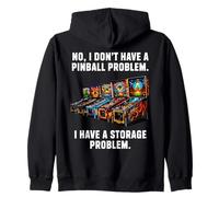 I Dont Have a Pinball Problem I Have a Storage Problem Zip Hoodie