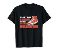 I Don't Have A Problem I Have A Shoe Collection Sneaker Fans T-Shirt