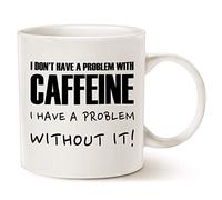 I Don't Have A Problem with Caffiene, I Have A Problem Without It Funny Gift Mug