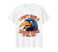 I Don't Have A Screw Loose It Fell Out Crow Quirky Crazy T-Shirt