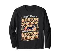 I Don't Have a Shadow I Have a Boston Terrier Bostie Long Sleeve T-Shirt
