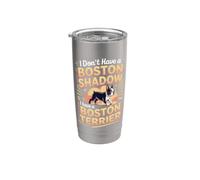 I Don't Have a Shadow I Have a Boston Terrier Bostie Stainless Steel Insulated Tumbler