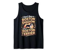 I Don't Have a Shadow I Have a Boston Terrier Bostie Tank Top